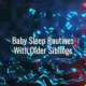 Baby sleep routines with older siblings - baby sleep routines with older siblings