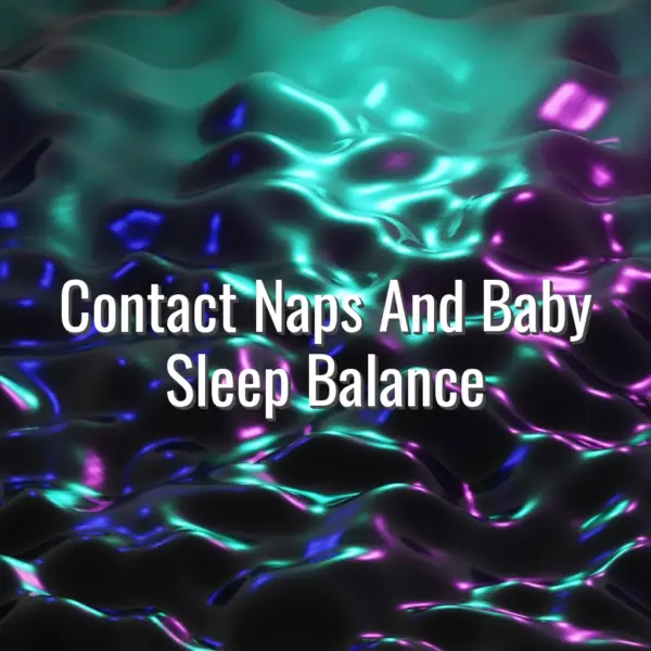 Contact naps and baby sleep balance - contact naps and baby sleep
