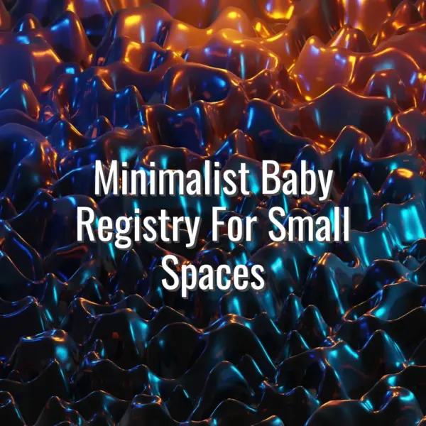 Minimalist baby registry for small spaces - minimalist baby registry for small spaces