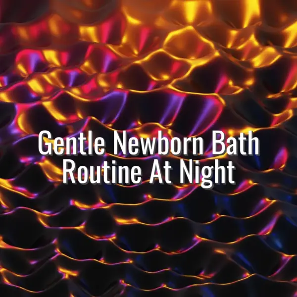 Gentle Newborn Bath Routine At Night - newborn bath routine at night