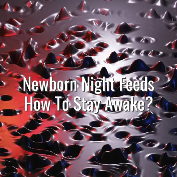 Newborn night feeds how to stay awake? - newborn night feeds how to stay awake