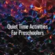 Quiet time activities for preschoolers - quiet time activities for preschoolers