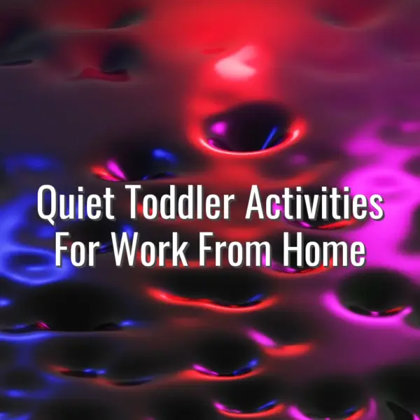 Quiet toddler activities for work from home - quiet toddler activities for work from home