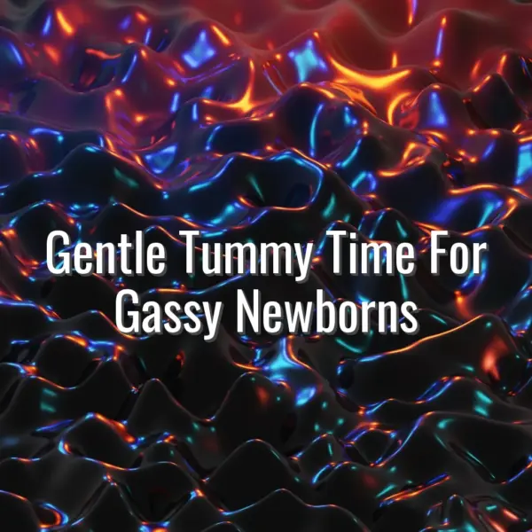 Gentle tummy time for gassy newborns - tummy time for gassy newborn
