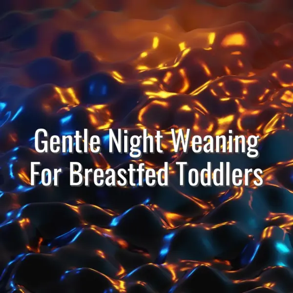Gentle Night Weaning For Breastfed Toddlers - gentle night weaning for breastfed toddlers