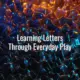 Learning letters through everyday play - learning letters through play