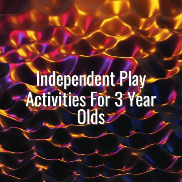 Independent Play Activities For 3 Year Olds - independent play activities
